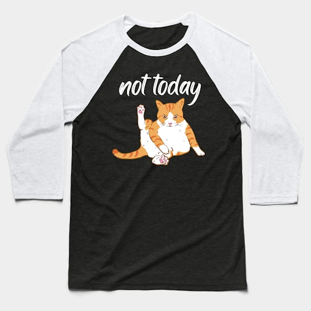 Lazy Cat Nope not Today funny sarcastic messages sayings and quotes Baseball T-Shirt by BoogieCreates